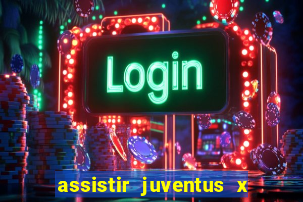 assistir juventus x bayer leverkusen futemax